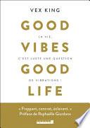 Good vibes good life