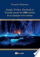 Google, Twitter, Facebook et Youtube parmi les 1000 artistes de la musique et le cinéma