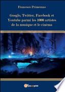 Google, Twitter, Facebook et Youtube parmi les 1000 artistes de la musique et le cinéma