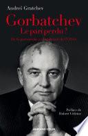 Gorbatchev, le pari perdu ?