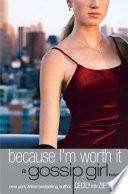 Livre Gossip Girl: Because I'm Worth it