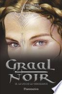Graal noir (Tome 3) - Le lys de la vengeance