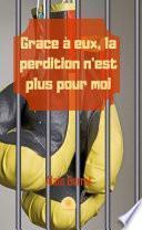 Grâce à eux, la perdition n’est plus pour moi