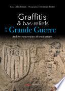 Graffitis et bas-reliefs de la Grande Guerre