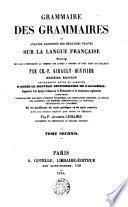 Grammaire des grammaires ou analyse raisonnée des meilleurs traités sur la langue française ...