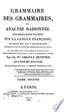 Grammaire des grammaires, ou, Analyse raisonnée des meilleurs traités sur la langue française