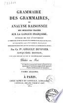 Grammaire des grammaires, ou Analyse raisonnée des meilleurs traités sur la langue francoise; ouvrage mis par l'université au nombre des livres qui doivent ètre donnés en prix dans les colléges, et reconnu par l'Académie Francoise ... par Ch. P.re Girault Duvivier. Tome premier [-second!