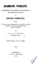 Grammaire française, développant les règles et donnant la solution d'une foule de difficultés grammaticales ... [etc.]