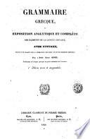 Grammaire grecque, ou Exposition analytique et complète des éléments de la langue grecque, avec syntaxe, suivie d'un traité entiérement neuf sur la formation des mots