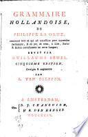 Grammaire hollandoise, de Philippe La Grue ...