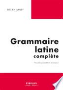 Grammaire latine complète