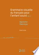 Grammaire visuelle du français pour l'enfant sourd vol. 1