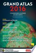 Grand Atlas 2016. Comprendre le monde en 200 cartes