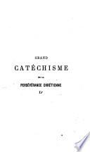 Grand catéchisme de la persévérance chrétienne, ou, explication philosophique, apologétique, historique, dogmatique, morale, canonique, ascétique et liturgique de la religion suivant les constitutions déjà promulguées du saint Concile du Vatican ...