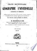 Grand dictionnaire de géographie universelle ancienne et moderne, ou, Description physique, ethnographique, politique, historique, statistique, commerciale, industrielle, scientifique, littéraire, artistique, morale, religieuse, etc. de toutes les parties du monde , 2