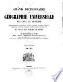Grand dictionnaire de géographie universelle ancienne et moderne ou description physique, ethnographique, politique, historique, statistique, commerciale, industrielle, scientifique, littéraire, artistique, morale, religieuse, etc., de toutes les parties du monde