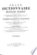 Grand dictionnaire français-italien composé sur les dictionnaires de l'Académie de France et de la Crusca, enrichi des termes techniques des sciences et des arts par l'abbé François d'Alberti de Villeneuve