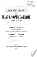 Grand Orient de France. Suprême Conseil pour la France et les possessions françaises. La Franc-maçonnerie en France, depuis 1725