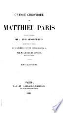 Grande Chronique de Matthieu Paris, traduite en français par A. Huillard-Bréholles, accompagnee de notes, et précédée d'une introduction par le Duc de Luynes