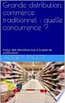 Grande distribution, commerce traditionnel : quelle concurrence ?