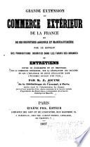Grande extension du commerce extérieur de la France et de ses industries agricole et manufacturière ...