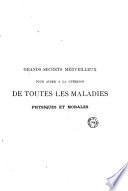 Grands secrets merveilleux pour aider à la guérison de toutes les maladies physiques & morales