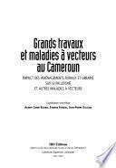 Grands travaux et maladies à vecteurs au Cameroun
