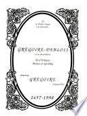 Grégoire-Deblois et ses descendants--île d' Orléans, Beauce et Garthby--jusqu ̕aux Grégoire da̕ujourdh̕ui, 1657-1998
