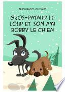Gros-Pataud le loup et son ami Bobby le chien
