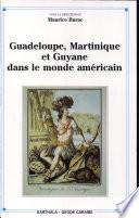 Guadeloupe, Martinique et Guyane dans le monde américain