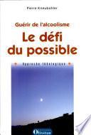 Guérir de l'alcoolisme, Le défi du possible