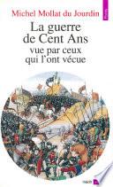 Guerre de Cent ans vue par ceux qui l'ont vécue (La)