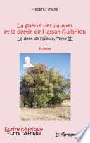 GUERRE DES PAUVRES (T 3) ET LE DESTIN DE HASSAN GUIBRILOU