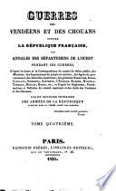 Guerres Des Vendéens Et Des Chouans Contre La République Française, Ou Annales Des Départemens De L'Ouest Pendant Ces Guerres