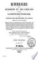 Guerres des Vendéens et des Chouans contre la République française, ou