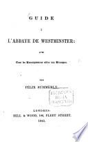 Guide à l'Abbaye de Westminster: avec tous les renseignemens utiles aux Etrangers