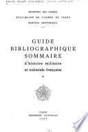 Guide bibliographique sommaire d'histoire militarie et coloniale française