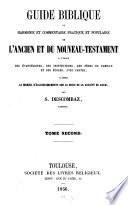 Guide biblique ou harmonie et commentaire pratique et populaire de l'ancien et du nouveau - Testament a l'usage des évangélistes, des instituteurs, des pères de famille et des écoles, avec cartes, d'après le manuel d'éclaircissement sur la bible de la societé de Caho