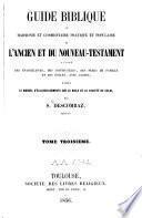 Guide biblique ou harmonie et commentaire pratique et populaire de l'Ancien et du Nouveau Testament
