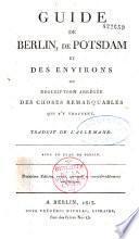 Guide de Berlin, de Postdam et des environs ou Description abrégée des choses remarquables qui s'y trouvent