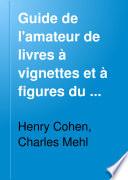 Guide de l'amateur de livres à vignettes (et à figures) du XVIIIe siècle