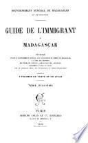 Guide de l'immigrant à Madagascar: pt. 3. Productions actuelles. pt. 4. Cultures, industrie, colonisation