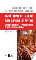 Guide de lecture des textes du concile Vatican II, la réforme de l'Eglise -