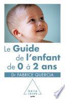 Guide de l’enfant de 0 à 2 ans (Le)