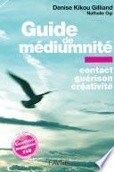 Guide de médiumnité - Contact, guérison, créativité