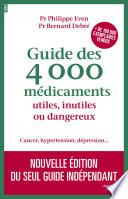 Guide des 4000 médicaments utiles, inutiles ou dangereux