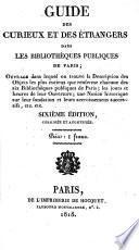 Guide des curieux et des étrangers dans les bibliothéques publiques de Paris