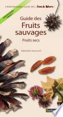 Guide des fruits sauvages. Fruits secs