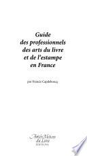 Guide des professionnels des arts du livre et de l'estampe en France