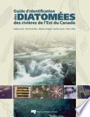 Guide d’identification des diatomées des rivières de l’Est du Canada
